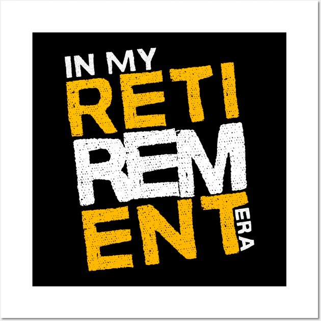 In My Retirement Era,My Grandmother Is Retired Wall Art by click2print